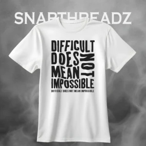 Difficult Does Not Mean Impossible" Inspirational Quote T-Shirt