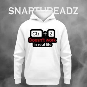 "Ctrl + Z Doesn’t Work in Real Life" Hoodie