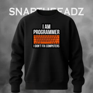 I am programmer, I don't fix computer sweatshirt