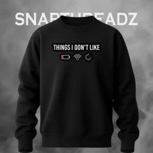Things I don't like sweatshirt