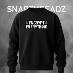 Encrypt Everything" Unisex Black Sweatshirt – SnapThreadz Exclusive