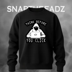 Think Before You Click – Cybersecurity Awareness Sweatshirt