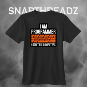 I am programmer, I don't fix computer T-shirt