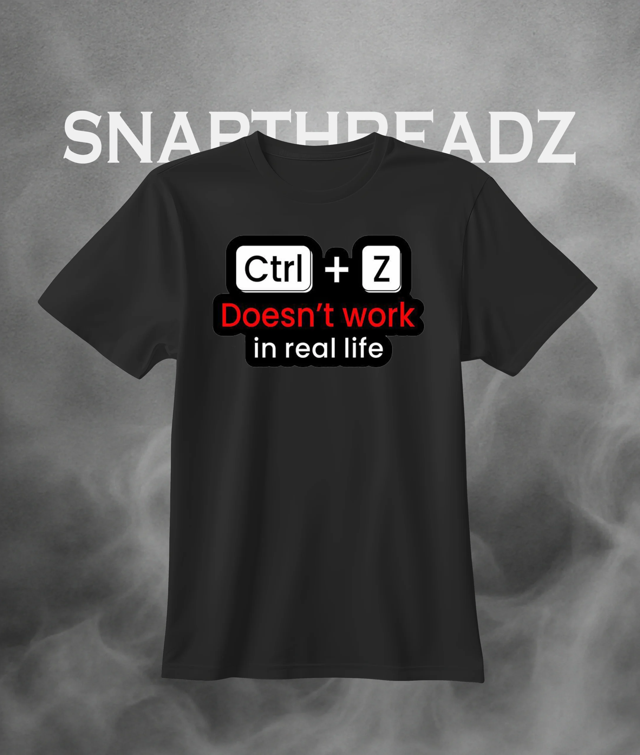 "Ctrl + Z Doesn’t Work in Real Life" Tshirt - Image 2