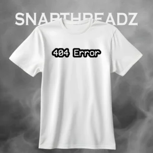 404 Error Tshirt – Not Found but Still Stylish